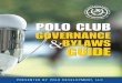 GOVERNANCE BYLAWS GUIDE - PoloSkilzpoloskilz.com/wp-content/uploads/2017/10/Polo-Club... · The Polo Development Team would like to thank and acknowledge the following members and