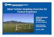 Wind Turbine Modeling Overview for Control Engineersecee.colorado.edu/~pao/anonftp/Moriarty_WindTurbineModeling_ACC09.pdf– Linear irregular (stochastic): • Pierson-Moskowitz, JONSWAP
