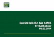 Social Media for SMES - asu.edu.bh · Social Media Club socialmediaclub.org Founded in 2006 in California. USA. Managed by a global board of directors. Social Media Club is the largest