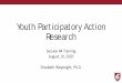 Youth Participatory Action Research · 2020. 8. 21. · a Youth-Led Campaign to Address Healthy Eating in an Urban High School” • Youth led a cafeteria food labeling and social