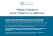 Moral Character Determination Guidelines · possesses the requisite moral character for licensure to practice law. The guidelines are intended to reflect standards set forth by the