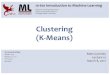 Clustering (K-Means)mgormley/courses/10601-s17/... · Clustering (K-Means) 1 10-6014Introduction4to4Machine4Learning Matt%Gormley Lecture%15 March%8,%2017 Machine%Learning%Department
