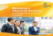 Becoming a Chartered Secretary...Becoming a Chartered Secretary will give you a broad skill set in corporate law, accounting and finance, governance, strategy, tax and corporate secretarial