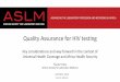 Quality Assurance for HIV testingregist2.virology-education.com/presentations/2019/... · Quality Assurance for HIV testing Key considerations and way forward in the context of 