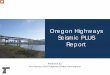 Oregon Highways Seismic PLUS Report · Oregon Highways Seismic Plus Report. Click to add text . Four study zones. The Oregon Resilience Plan . Required by the legislature, supported