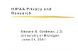 HIPAA Privacy and Research - ehcca.com · Case Study 2 zThe Michigan Cancer Center has always maintained a State wide registry of all cancer cases. There is a State law providing