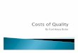 Costs of Qualityproductivityandquality.yolasite.com/resources/Costs of Quality.pdf · Quality costs are the total of the cost incurred by: Investing in the prevention of nonconformance