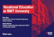 Vocational Education at RMIT Universityat RMIT University Australia’s largest tertiary institution • Founded in 1887 • Five Campuses in Australia & Vietnam • 91,911 Students