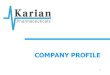 COMPANY PROFILE · COMPANY PROFILE 1. ABOUT THE COMPANY KARIAN PHARMACEUTICALS is a fast growing pharmaceutical company in Greece. Our vision is to work under a modern and dynamic