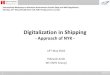 Digitalization in Shipping - Monohakobi · 5/31/2018  · Deep understanding of operating fleet and market . 2. Optimized logistics and operations 3. Anticipation of failures 