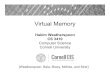 Virtual Memory - Cornell University...Virtual Memory C Physical Memory Disk Hidden from Process 18 Next Goal •How does Virtual Memory work? •i.e. How do we create the “map”