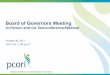 Board of Governors Meeting...In-Person and via Teleconference/Webinar October 30, 2017 10:15 am - 5:30 pm ET Welcome and Introductions Grayson Norquist, MD, MSPH Chairperson, Board