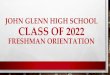 JOHN GLENN HIGH SCHOOL CLASS OF 2022 · •freshman course guide (freshman classes only) •4 year plan form, •how to understand concurrent enrollment – college credit and what