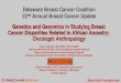 Genetics and Genomics in Studying Breast Cancer Disparities …debreastcancer.org/pdf/04-_Lisa_Newman_-_Recent_Advances_in_Tri… · 29 OCT 2015 Δ=42% TNBC in AA. Racial Differences