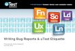 New Writing Bug Reports & uTest Etiquettec954852.r52.cf0.rackcdn.com/Writing Quality Bug Reports... · 2012. 6. 21. · Additionally at uTest: To increase our rating. To earn money
