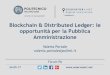 Blockchain & Distributed Ledger: le opportunità per la ......Blockchain & Distributed Ledger: le opportunità per la PA 24.05.17 3 Un po’ di storia: i primi anni del Bitcoin Satoshi