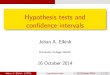 Hypothesis tests and confidence intervals€¦ · Johan A. Elkink (UCD) hypothesis tests 16 October 2014 7 / 31. Con dence intervals CI of a proportion: example Say, we want to look