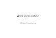 WiFi localization - DISCO · WiFi localization •Different techniques –RSSI based –Fingerprinting based –Angle of arrival based –Time of flight based