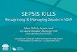 Recognising & Managing Sepsis in NSW...SEPSIS KILLS Recognising & Managing Sepsis in NSW Mary Fullick, Sepsis Lead Joe-Anne Bendall, Manager HAI Clinical Excellence Commission Australasian