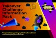 Takeover Challenge Information Pack · Takeover Challenge see’s organisations across England opening their doors to children and young people to take over adult roles. It puts children