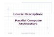 Course Description: Parallel Computer Architecture · 9/12/2004 \course\eleg652-04F\Topic0a.ppt 12 Architectural Trends Architecture: performance and capability Tradeoff between parallelism