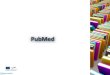PubMed - qums.ac.irfile.qums.ac.ir/repository/diglibqums/centi lib/file/PubMedTutorial.pdf · PubMed includes MEDLINE, a premier NLM biomedical database of worldwide journal literature