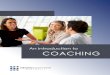 An introduction to COACHING...Coaching is all about helping people develop skills and strategies for doing life better – finding appropriate goals to aim for in the long and short