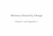 Memory Hierarchy DesignMemory Hierarchy Designweb.cse.ohio-state.edu/~panda.2/775/slides/Ch5_App_C_1.pdf · – CPU pipeline design is hard if hit takes 1 or 2 cycles – Better for