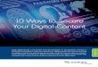 10 Ways to Secure Your Digital Content Ways to... · 2017. 11. 21. · 3 10 Ways to Secure Your Digital Content Introduction People are spending more time online everyday. In fact,