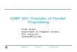 COMP 322: Principles of Parallel Programmingvs3/PDF/comp322-lec2-f09-v1.pdf19 COMP 322, Fall 2009 (V.Sarkar) Case Study: Cilk Chess Programs Socrates placed 3rd in the 1994 International