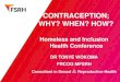 CONTRACEPTION; WHY? WHEN? HOW?€¦ · CONTRACEPTION; WHY? WHEN? HOW? Homeless and Inclusion Health Conference DR TONYE WOKOMA FRCOG MFSRH Consultant in Sexual & Reproductive Health