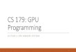 CS 179: GPU Programming - Caltech Computingcourses.cms.caltech.edu/cs101gpu/2020_lectures/cs179_2020_lec04.pdf · Part 1 Registers: The fastest form of memory on the multi-processor