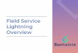 Lightning Overview Field Service - Buntaiste Technologies · Lightning Overview. Table of contents 01 Introduction Key Field Service Lightning features Problems of target 02 audience