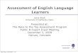Assessment of English Language Learners Assessment of English Language Learners Saturday, December 7,