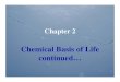 Chemical Basis of Life continued…hhh.gavilan.edu/jcrocker/documents/Ch02continued.pdf · Chemical Basis of Life ... Chemical Reactions: 1. Bonds are formed or broken between atoms,