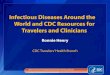 Infectious Diseases Around the World and CDC Resources for ... · 3/16/2017  · Avian Influenza H7N9. Updated Zika Travel Recommendations. Resources for Travelers. ... Infographics
