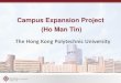 Campus Expansion Project (Ho Man Tin)€¦ · Arial View of PolyU Campus – Present and Future Student Hostel Hong Kong Community College Redevelopment of Pak Sui Yuen Phase 8 Development