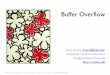Buffer Overflow - AndroBenchcsl.skku.edu/uploads/SSE2030S19/11-buffer.pdf · –June 18, 2001, Microsoft announces buffer overflow vulnerability in IIS Internet Server –July 19,