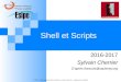 New Shell et Scriptscherrier/download/IR1/AdmSys-2... · 2016. 10. 1. · © 2016 - Ddéveloppé pa Sylvan Cherrier– droits réservés – reproduction interdite Shell et Scripts
