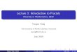 Lecture 3: Introduction to Fractalstoyang/Lecture3.pdf · Lecture 3: Introduction to Fractals Diversity in Mathematics, 2019 Tongou Yang The University of British Columbia, Vancouver