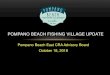 POMPANO BEACH FISHING VILLAGE UPDATE · inside and outside Pompano Beach Fishing Village. • An increase in percentage rent paid to the City of Pompano Beach from the other Pompano