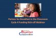 Partner for Breakfast in the Classroom Cycle 4 Funding ...schoolnutrition.org/uploadedFiles/4_Education_and_Professional... · Getting Started VISIT OTHER SCHOOLS TO SEE WHAT IS WORKING