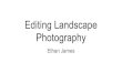 Editing Landscape Photography - Landscape Photography Picking the right photo is essential creating