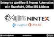 Enterprise Workflow and Process Automation with SharePoint ... · Nintex Workflow for Office 365 and SharePoint enables organizations to extend business process automation to more