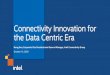 Connectivity Innovation for the Data Centric Era · 2 days ago · Connectivity Innovation for the Data Centric Era ... Connectivity Group 2 Notices and Disclaimers. Connectivity