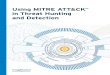 Using MITRE ATT&CK in Threat Hunting and Detection · data for detecting the technique (e .g ., logs) and a cross-reference to any related attack patterns in CAPEC, which is a related