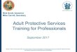 Adult Protective Services Training for Professionals · caregiver or vulnerable adult to provide the care, supervision, and services necessary to maintain the physical and mental