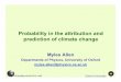 Probability in the attribution and prediction of climate change...Are there other events more closely related to rising temperatures? Oxford University Summer 2003 temperatures relative