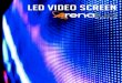New led video screen - ARENA LUCI SRL · 2018. 12. 5. · wide range of video screen solution for outdoor and indoor projects: Arena Luci offers a wide range of LED VIDEO solutions