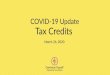 COVID 19 UPDATE TAX CREDITS WEBINAR€¦ · Paid Sick Leave Recap Division E of the Act provides a 100% refundable tax credit for businesses under 500 employees to provide paid sick